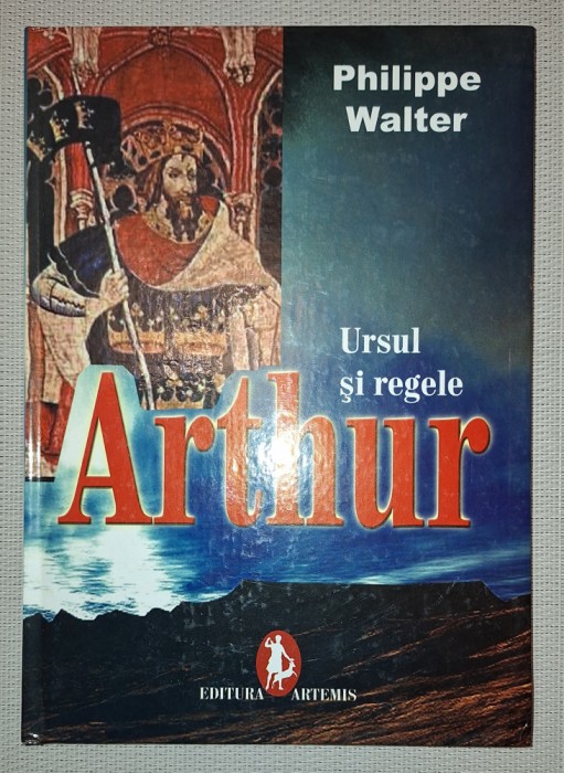 PHILIPPE WALTER - ARTHUR * URSUL SI REGELE
