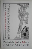 Cale catre cer. O talcuire pentru cei din lume a Scarii Sfantului Ioan Scararul &ndash; John Mack