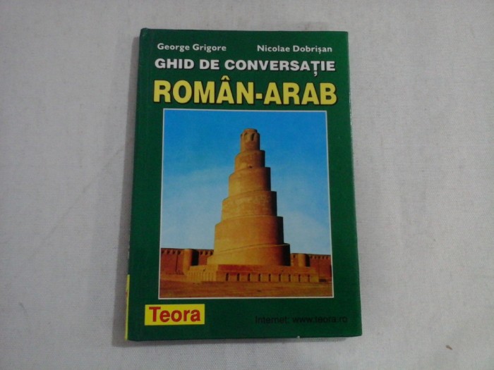 GHID DE CONVERSATIE ROMAN-ARAB - GEORGE GRIGORE, NICOLAE DOBRISAN