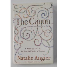 THE CANON - A WHIRLIGIG TOUR OF THE BEAUTIFUL BASICS OF SCIENCE by NATHALIE ANGIER , 2007