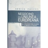 Vasile Puscas - Negociind cu Uniunea Europeana, vol. 1 (Editia: 2003)