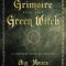 Grimoire for the Green Witch: A Complete Book of Shadows