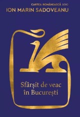 Sfarsit de veac in Bucuresti - Ion Marin Sadoveanu - Cartea Romaneasca