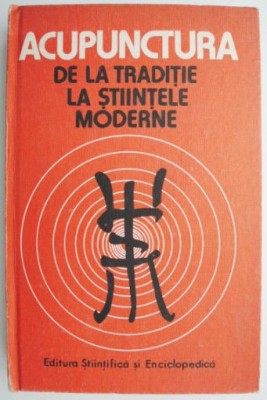 Acupunctura de la traditie la stiintele moderne &amp;ndash; Dumitru Constantin (putin uzata) foto