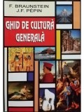 F. Braunstein - Ghid de cultura generala (Editia: 2004)