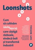 Cumpara ieftin Loonshots. Cum sa cultivam ideile ticnite care castiga razboaie si transforma industii/Safi Bahcall