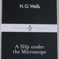 A SLIP UNDER THE MICROSCOPE by H.G. WELLS , 2015