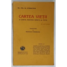 CARTEA VIETII , O CARTE PENTRU BAIETI SI FETE de Dr. FR. W. FORSTER , 1920