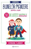 Cumpara ieftin Ghidul Bunelor Maniere Pentru Copii, Katherine Flannery - Editura Bookzone