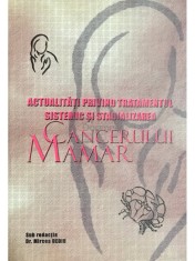 Mircea Dediu - Actualitati privind tratamentul sistemic si stadializarea. Cancerul mamar (Editia: 2005) foto