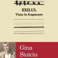 Exilul. Viata in fragment - Gina Stoiciu