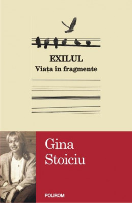 Exilul. Viata in fragment - Gina Stoiciu foto