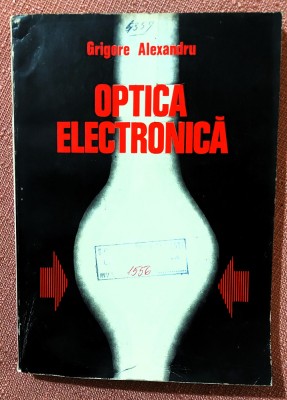 Optica electronica. Editura Academiei, 1975 - Grigore Alexandru foto