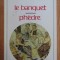 Le banquet Phedre / Platon