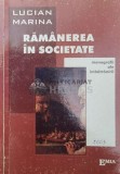 Cumpara ieftin RĂM&Acirc;NEREA &Icirc;N SOCIETATE - 2003 - Lucian Marina ($V123)