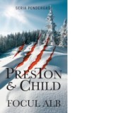 Focul alb - Douglas Preston, Lincoln Child