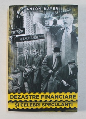 DEZASTRE FINANCIARE SI CELEBRI SPECULANTI de ANTON MAYER , 2021 foto