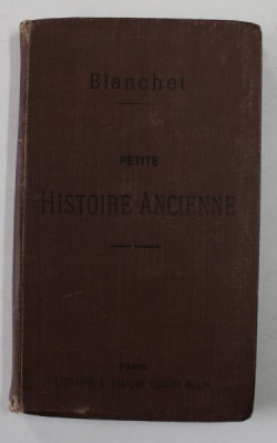 PETITE HISTOIRE ANCIENNE par DESIRE BLANCHET , 1918 foto