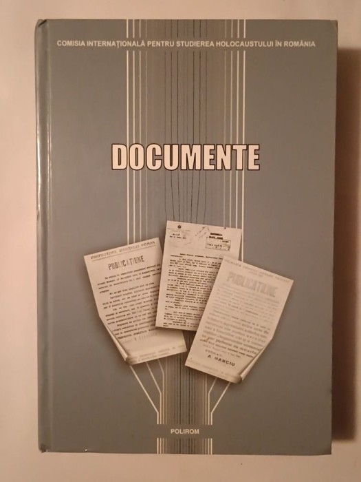 Comisia Internațională pentru Studierea Holocaustului &icirc;n Rom&acirc;nia: documente (ed. Lya Benjamin) (2005)