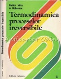 Cumpara ieftin Termodinamica Proceselor Ireversibile - Rodica Valcu, Andrei Dobrescu, Editura Tehnica, 1982, Bucuresti, Carte Tehnica