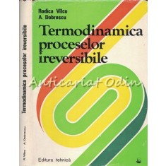 Termodinamica Proceselor Ireversibile - Rodica Valcu, Andrei Dobrescu