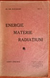 Energie, materie, radiatiuni - Vol. 2 - Chr. Musceleanu (1932) Cu dedicatia / autograful autorului