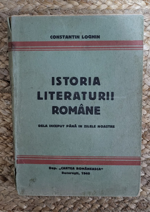 ISTORIA LITERATURII ROMANE -CONSTANTIN LOGHIN, 1940