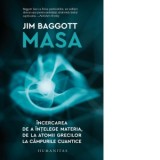 Masa. Incercarea de a intelege materia, de la atomii grecilor la campurile cuantice - Vlad Zografi, Jim Baggott