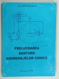 PRELUCRAREA DANTURII ANGRENAJELOR CONICE de NICOLAE GUJA , 1998