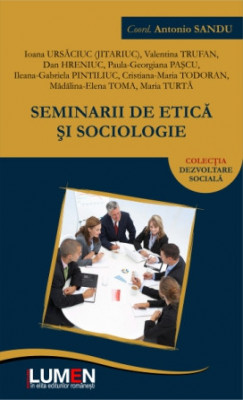 Seminarii de etică si sociologie - Antonio SANDU (coordonator) foto