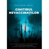Cimitirul Nevaccinatilor, Sorin Ovidiu Balan, Editura Evenimentul Si Capital, Publicistica, Literatura Romana, Coperta Brosata, 2023