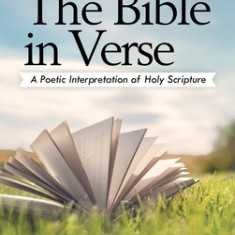 The Bible in Verse: A Poetic Interpretation of Holy Scripture