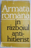 Armata romana in razboiul antihitlerist. Culegere de articole (putin uzata)