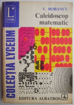 Caleidoscop matematic &amp;ndash; V. Bobancu foto