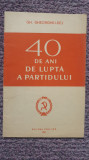 40 de ani de lupta a partidului, Gheorghe Gheorghiu Dej, 1961, 48 pagini