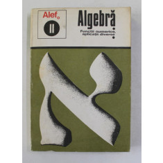ALEF 0 - ALGEBRA II . FUNCTII NUMERICE , APLICATII DIVERSE de C. GAUTIER ...A . LENTIN , 1973