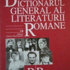 DICTIONARUL GENERAL AL LITERATURII ROMANE P-R 2006