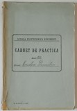 SCOALA POLITECHNICA BUCURESTI , CARNET DE PRACTICA , ELEVUL CRISTEA DUMITRU , 1926