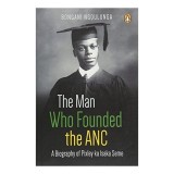 The Man Who Founded the Anc