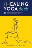 The Healing Yoga Deck: 60 Poses and Meditations to Alleviate Pain and Support Well-Being