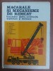 Macarale si mecanisme de ridicat - D. Dragos, Tehnica 1977, Carte tehnica transporturi, 443 pagini