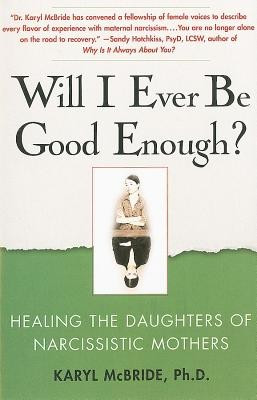 Will I Ever Be Good Enough?: Healing the Daughters of Narcissistic Mothers foto
