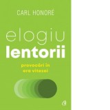 Elogiu lentorii. Provocari in era vitezei - Carl Honore