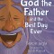 God the Father and the Best Day Ever