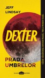 Dexter. Prada umbrelor - Jeff Lindsay