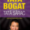 ROBERT T. KIYOSAKI Tata bogat, tata sarac. Editia a V-a, revizuita