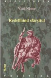 Vlad Nistor - Redefinind sfarsitul. Cetate si imperiu | Carti Sociologie | 142 pagini | 2000 | 13x20 cm | Brosate | Romana