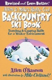 Allen &amp; Mike&#039;s Really Cool Backcountry Ski Book: Traveling &amp; Camping Skills for a Winter Environment