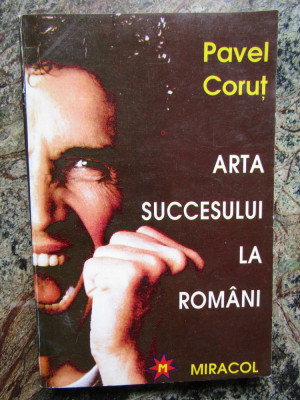 Pavel Corut - Arta succesului la romani foto