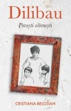 Dilibau. Povesti oltenesti/Cristiana Belodan, Curtea Veche Publishing
